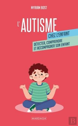 Bertrand.pt - L'Autisme Chez L'Enfant : Détecter, Comprendre Et Accompagner Mon Enfant