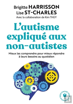 Bertrand.pt - L'Autisme Expliqué Aux Non-Autistes ; Mieux Les Comprendre Pour Mieux Répondre À Leurs Besoins Au Quotidien