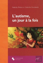 L'Autisme, Un Jour À La Fois ; L'Enfant, La Mère Et La Psychologue