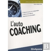 L'Auto Coaching ; S'Observer Pour Se Comprendre, Cultiver Ses Valeurs, Maîtriser Ses Émotions