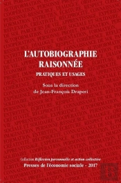 L'Autobiographie Raisonnée : Pratiques Et Usages