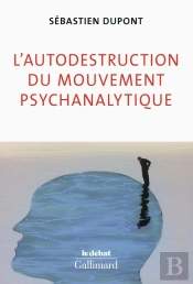 L'Autodestruction Du Mouvement Psychanalytique