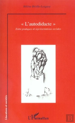 Bertrand.pt - L'Autodidacte : Entre Pratiques Et Représentation Sociales