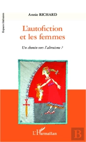 L'Autofiction Et Les Femmes ; Un Chemin Vers L'Altruisme ?