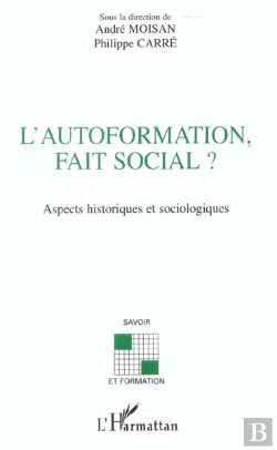 Bertrand.pt - L'Autoformation Fait Social ; Aspects Historiques Et Sociologiques