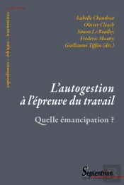 L'Autogestion À L'Épreuve Du Travail ; Quelle Émancipation ?