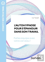 L'Autohypnose Pour S'Épanouir Dans Son Travail : Faites Équipe Avec Votre Cerveau !