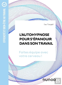 Bertrand.pt - L'Autohypnose Pour S'Épanouir Dans Son Travail : Faites Équipe Avec Votre Cerveau !