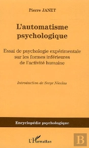 L'Automatisme Psychologique ; Essai De Psychologie Experimentale Sur Les Formes Inferieures De L'Activite Humaine