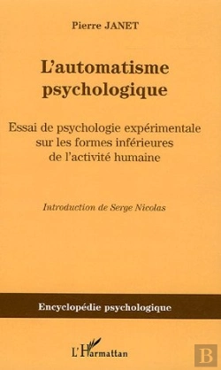 Bertrand.pt - L'Automatisme Psychologique ; Essai De Psychologie Experimentale Sur Les Formes Inferieures De L'Activite Humaine