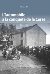 L'Automobile A La Conquete De La Corse 1897-1921