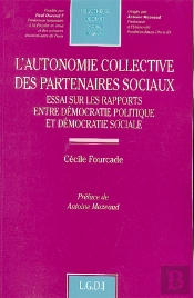 L'Autonomie Collective Des Partenaires Sociaux ; Essai Sur Les Rapports Entre Démocratie Politique Et Démocratie Sociale