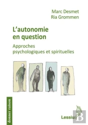 L'Autonomie En Question ; Approches Psychologiques Et Spirituelles