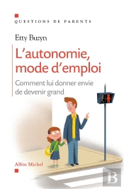 L'Autonomie, Mode D'Emploi ; Comment Lui Donner Envie De Devenir Grand