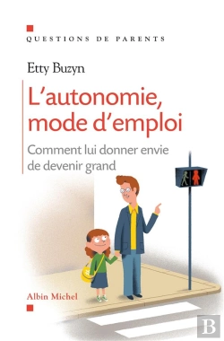 Bertrand.pt - L'Autonomie, Mode D'Emploi ; Comment Lui Donner Envie De Devenir Grand