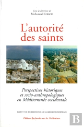 L'Autorite Des Saints ; Perspectives Historiques Et Socio-Anthropologiques En Mediterranee Occidentale