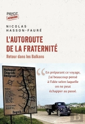 L'Autoroute De La Fraternité : Retour Dans Les Balkans