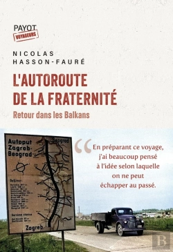 Bertrand.pt - L'Autoroute De La Fraternité : Retour Dans Les Balkans