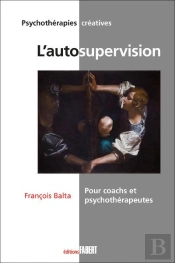 L'Autosupervision. Pour Coachs Et Psychotherapeutes