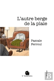 L'Autre Berge De La Plaie : Roman