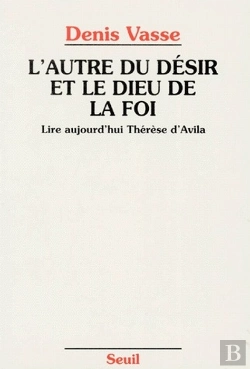 Bertrand.pt - L'Autre Du Désir Et Le Dieu De La Foi ; Lire Aujourd'Hui Thérèse D'Avila