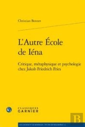 L'Autre École De I'Éna ; Critique, Métaphysique Et Psychologie Chez Jakob Friedrich Fries