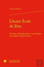 L'Autre École De Iéna : Critique, Métaphysique Et Psychologie Chez Jakob Friedrich Fries