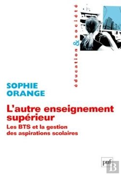 Bertrand.pt - L'Autre Enseignement Superieur ; Les Bts Et La Gestion Des Aspirations Scolaires