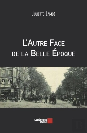 L'Autre Face De La Belle Epoque