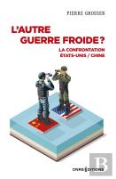 L'Autre Guerre Froide ?  La Confrontation Etats-Unis / Chine