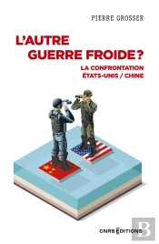 L'Autre Guerre Froide ?  La Confrontation Etats-Unis / Chine
