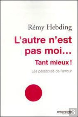 Bertrand.pt - L'Autre N Est Pas Moi Tant Mieux! Les Paradoxes De L'Amour