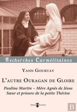 Bertrand.pt - L'Autre Ouragan De Gloire : Pauline Martin ; Mère Agnès De Jésus, Soeur Et Prieure De La Petite Thérèse