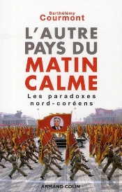 L'Autre Pays Du Matin Calme ; Les Paradoxes Nord-Coréens