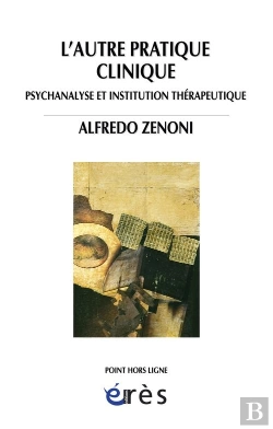 Bertrand.pt - L'Autre Pratique Clinique ; Psychanalyse Et Institution Thérapeutique