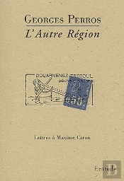 L'Autre Région ; Lettres À Maxime Caro,