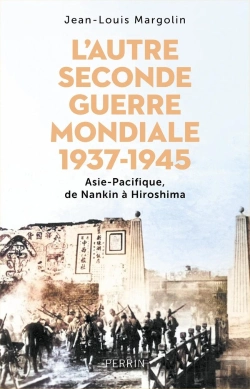 Bertrand.pt - L'Autre Seconde Guerre Mondiale (1937-1945) : Asie-Pacifique, De Nankin À Hiroshima