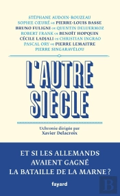 L'Autre Siècle ; Ce Sont Les Allemands Qui Ont Gagné La Marne