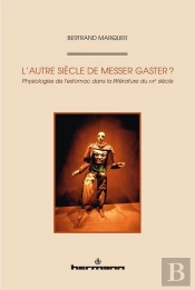 L'Autre Siècle De Messer Gaster : Physiologies De L'Estomac Dans La Littérature Du Xixe Siècle
