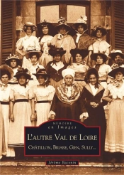 L'Autre Val De Loire Chatillon, Briare, Gien, Sully