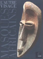 L'Autre Visage ; Masques Africains (Collection Barbier-Muelier)