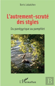 L'Autrement-Scruté Des Styles ; Du Panégyrique Au Pamphlet
