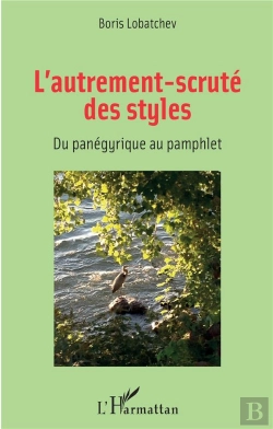 Bertrand.pt - L'Autrement-Scruté Des Styles ; Du Panégyrique Au Pamphlet