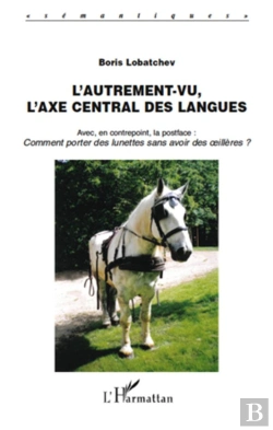 Bertrand.pt - L'Autrement-Vu, L'Axe Central Des Langues ; Comment Porter Des Lunettes Sans Avoir Des Oeillères