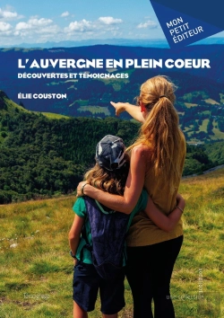 Bertrand.pt - L'Auvergne En Plein Coeur : Découvertes Et Témoignages