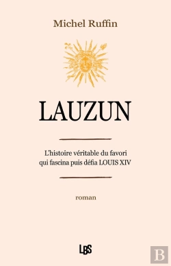 Bertrand.pt - Lauzun : L'Histoire Véritable Du Favori Qui Facina Puis Défia Louis Xiv