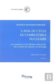 L'Aval Du Cycle Du Combustible Nucléaire ; Les Matières Et Les Déchets Radioactifs, De La Sortie Du Réacteur Au Stockage (Édition 2019)