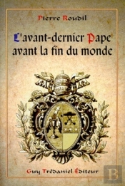 L'Avant-Dernier Pape Avant La Fin Du Monde