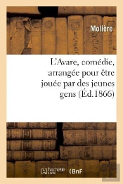 L'Avare, Comedie, Arrangee Pour Etre Jouee Par Des Jeunes Gens