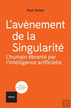 Bertrand.pt - L'Avénement De La Singularité : L'Humain Ébranlé Par L'Intelligence Artificielle